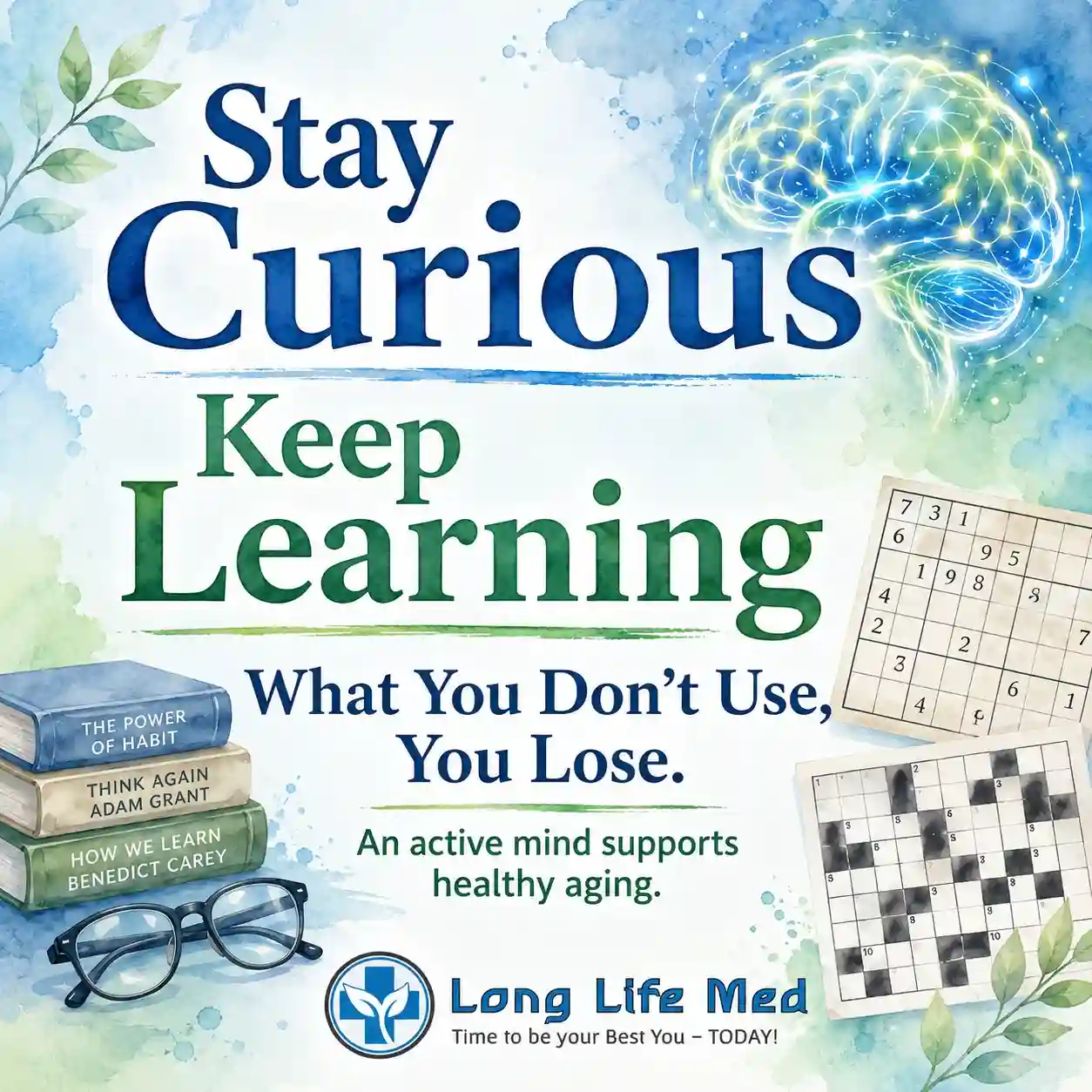 Watercolor image with books, a brain illustration, Sudoku and crossword puzzles, and the text: "Stay Curious, Keep Learning. What You Don’t Use, You Lose. Lifelong learning supports healthy aging by keeping your mind active and engaged.